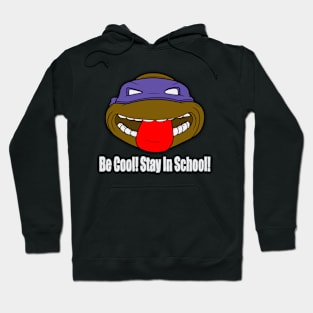Be Cool! Stay In School! Hoodie